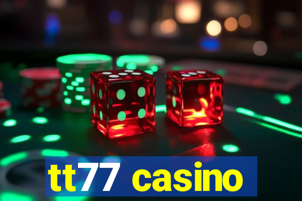 tt77 casino